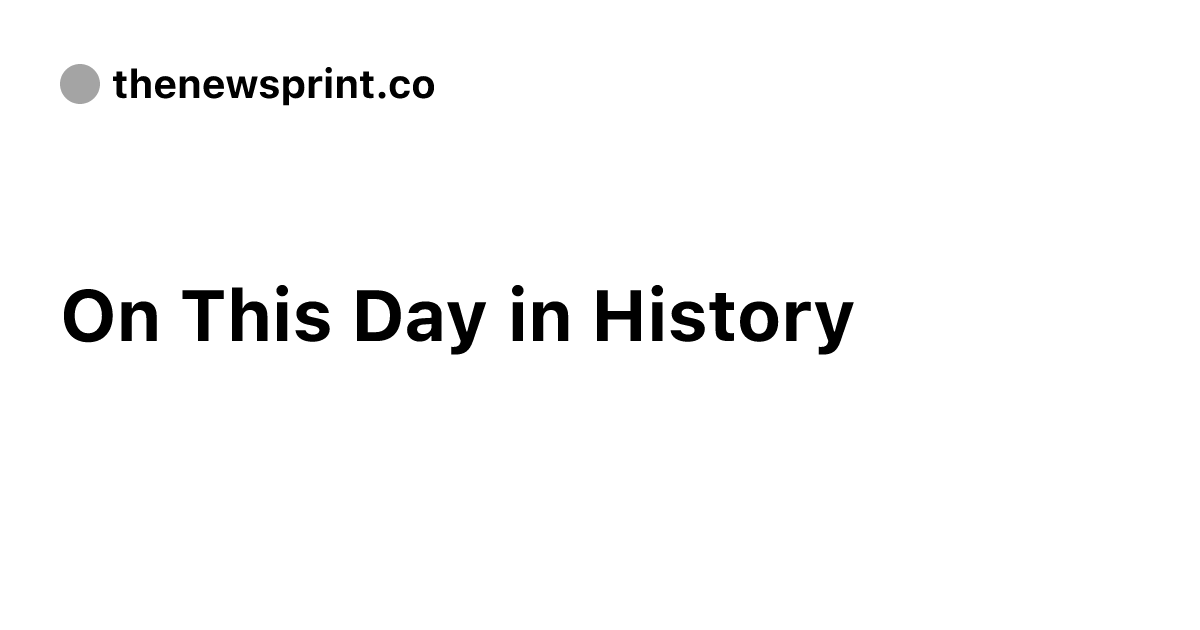 On This Day in History - The Newsprint